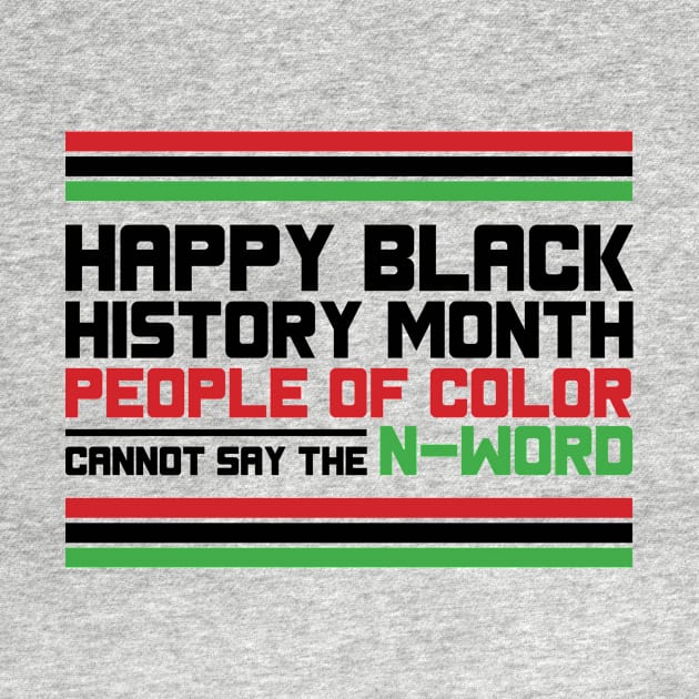 HAPPY BLACK HISTORY MONTH PEOPLE OF COLOR CANNOT SAY THE N-WORD TEE SWEATER HOODIE GIFT PRESENT BIRTHDAY CHRISTMAS by HumorAndVintageMerchShop